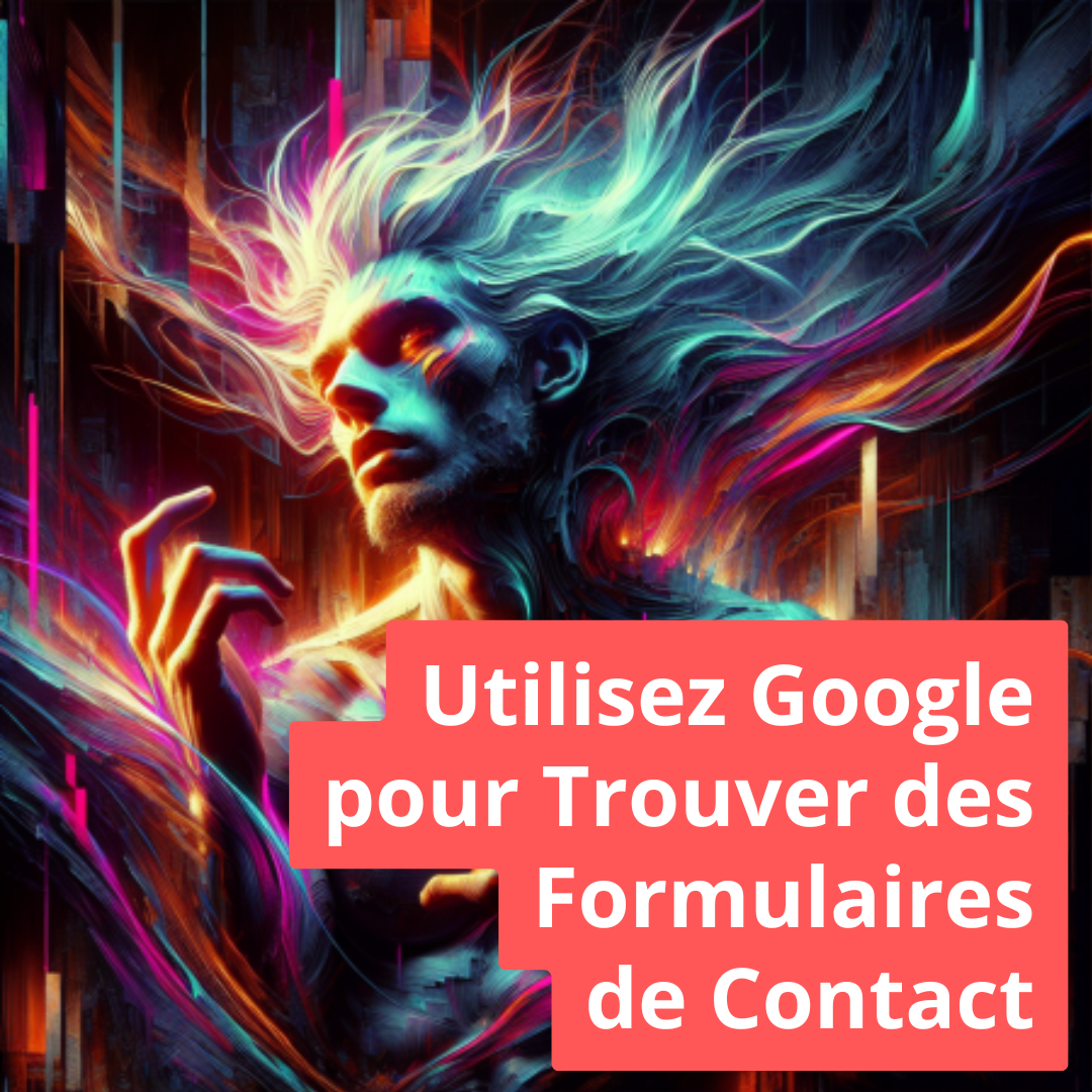 Utilisez Google pour Trouver des Formulaires de Contact avec les Opérateurs de Recherche